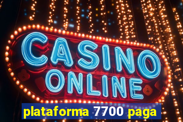 plataforma 7700 paga